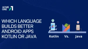 Which Language Builds Better Android Apps Kotlin or Java
