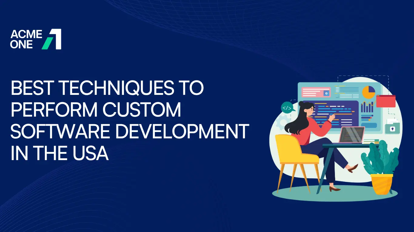 Best techniques to perform custom software development in the USA — Acme-One blog cover image