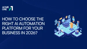How to Choose the Right AI Automation Platform for Your Business in 2026?