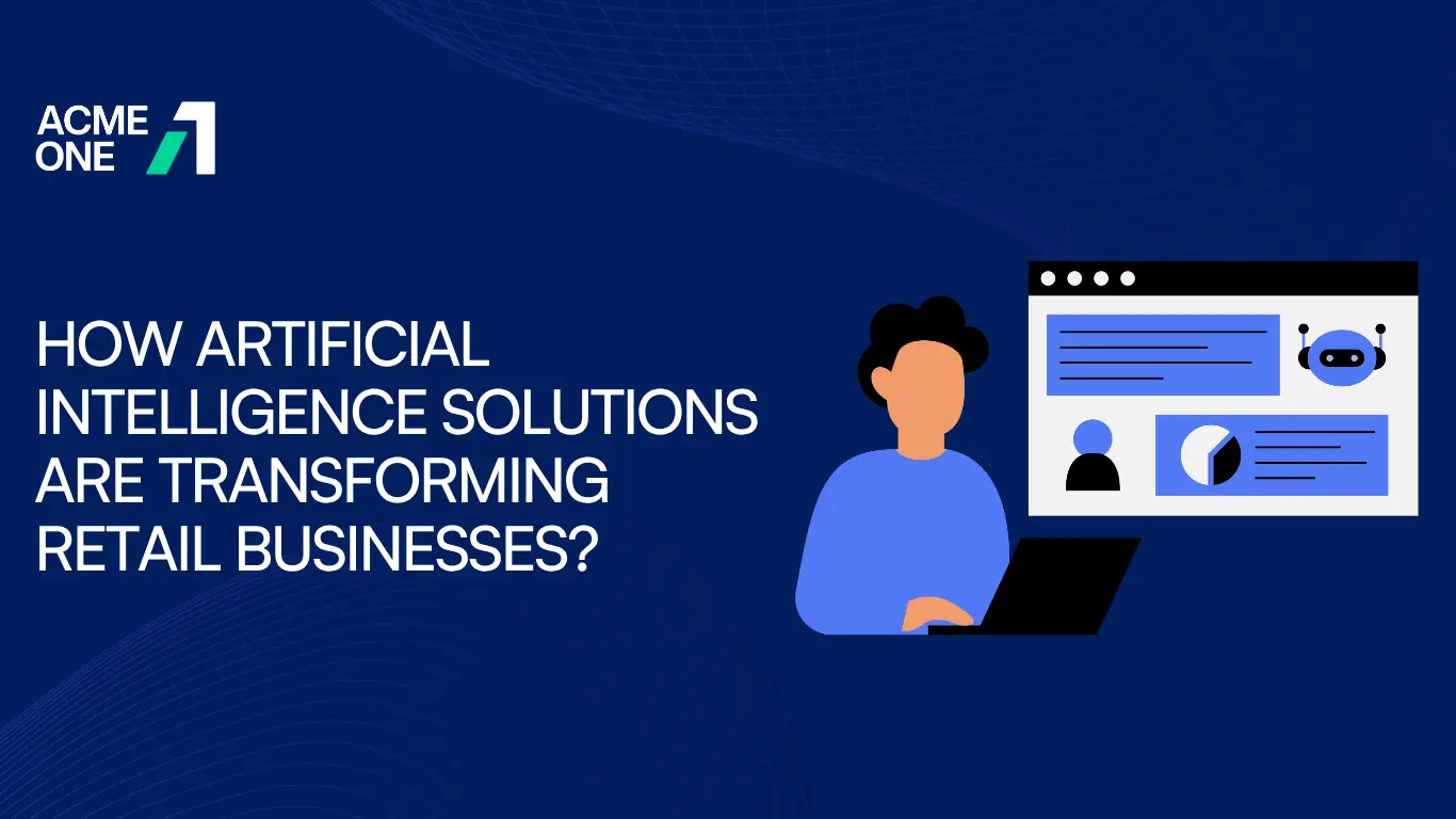How Artificial Intelligence Solutions Are Transforming Retail Businesses