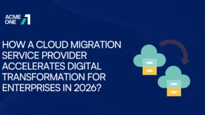 How a Cloud Migration Service Provider Accelerates Digital Transformation for Enterprises in 2026?