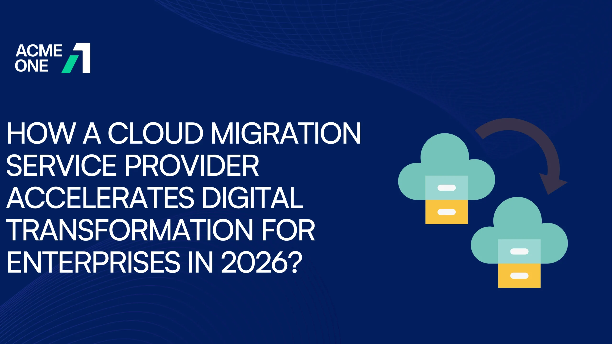 How a Cloud Migration Service Provider Accelerates Digital Transformation for Enterprises in 2026?